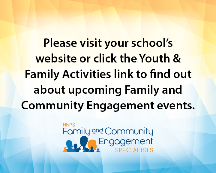 Please visit your school website or click the Youth and Family Activities link to find out about upcoming Family and Commuity Engagement events.
