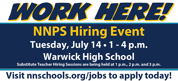 Work Here! NNPS Hiring Event, July 14 at Warwick High School, 1-4pm