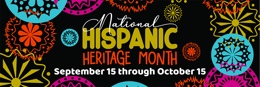 National Hispanic Heritage Month, September 15-October 15
